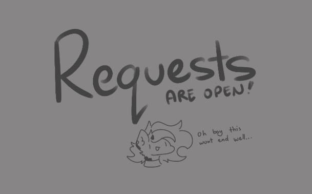 A big text, "Requests are open!". Below is Melody saying "Oh boy, this wont end well."