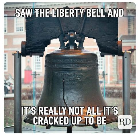 Image of the Liberty Bell. Text says, "I saw the Liberty Bell. It's not all it's cracked up to be."