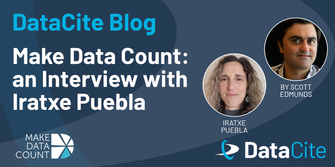 DataCite Blog
Make Data Count: an Interview with Iratxe Puebla 
On the right you can see the headshots of the two blog post authors Scott Edmunds and Iratxe Puebla.
At the bottom you can find the Make Data Count logo and the DataCite logo.