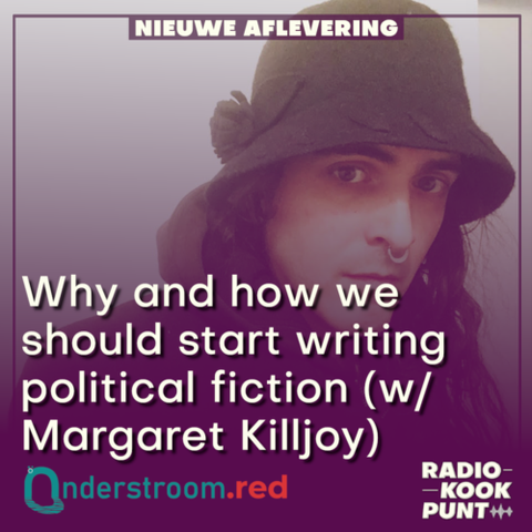 Portrait of Margaret Killjoy and the text: Why and how we should start writing political fiction.