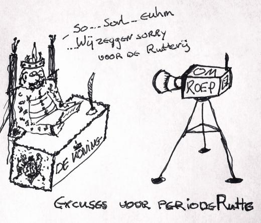 Zwart wit tekening met links een manspersoon met een kroon op z`n hoofd. Hij zit op een statige stoel achter een buro met een vel papier in zijn handen. Op het buro staat een inktpot met ganzeveer. Op de zijkant van het buro het koninklijk wapen en op de voorkant de letters DE KONING.
Links staat een camera op een drie punt statief gericht op de koning. Boven op de camera de letters OM, op de zijkant ervan: ROEP. De koning haspelt de eerste woorden met so…sorl…euhm en spreektuit: Wij zeggen sorry voor de Rutterij.
Onderschrift: Excuses voor periodeRutte.
