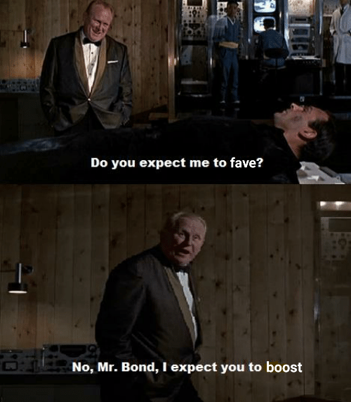 Classic James Bond Goldfinger exchange when he's trying to laser him in half, starting with the old chap. In the top panel we see Goldfinger in a snazzy dinner jacket and bowtie. He's looking down at Sean Connery strapped to the table, who's looking up and saying to Goldfinger "Do you expect me to fave?". In the lower panel, Goldfinger is replying "No Mr Bond, I expect you to boost". Just a little joke.
