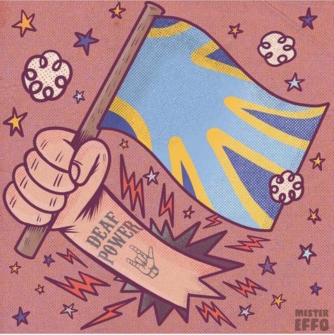 Ilustração de um braço segurando uma bandeira que é composta com uma mão estilizada em fundo azul claro com contornos em amarelo e a região entre os dedos em azul mais escuro. O fundo é tom de goiaba com estrelas, raios e nuvenzinhas. No braço que segura a bandeira há uma tatuagem com o texto "deaf power" e uma mão fazendo o símbolo da língua de sinais. No canto inferior está escrito Mister EFFO