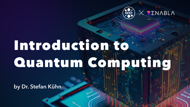 DESY Ukraine Winter School "Introduction to Quantum Computing" lecture by Dr. Stefan Kühn on Enabla
