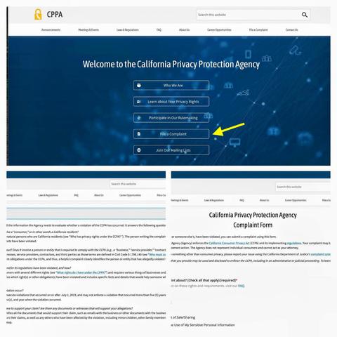 Screenshots from the CPPA website showing their new online File a Complaint form and FAQ for consumers, allowing people to submit the information the Agency needs to evaluate whether a violation of the CCPA has occurred, and answer questions such as "Who has privacy rights under the CCPA?” 

Form is located at https://cppa.ca.gov/webapplications/complaint and FAQ at https://cppa.ca.gov/faq.html - there is more text that Alt tags allow.