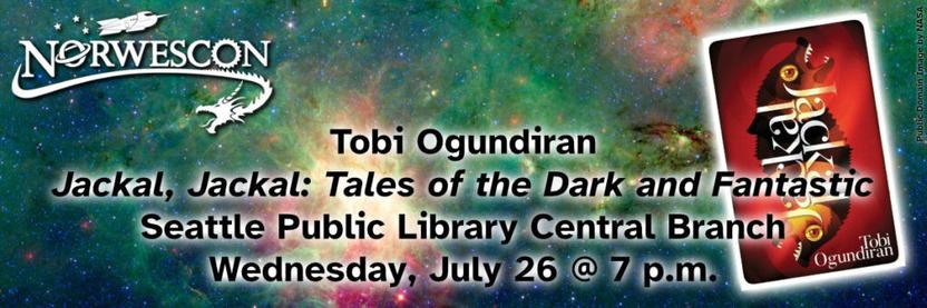 Tobi Ogundiran presents Jackal, Jackal: Tales of the Dark and Fantastic at the Central Branch of the Seattle Public Library. Wednesday, July 26 at 7 p.m.