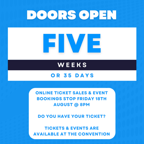 Image shows a caption "Doors open in five weeks, or 35 days. Online ticket sales & event bookings stop Friday 18th August at 8pm. Ticket and events are available at the convention."