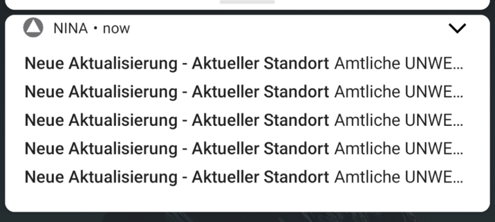 Android zeigt 5 Warnungen der NINA app: "Neue Aktualisierung - Aktueller Standort Amtliche UNWE…"