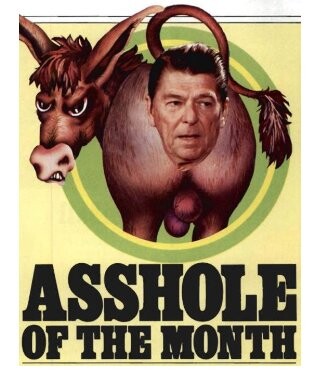 Graphic from the April 1979 issue of Hustler magazine illustrating their regular "Asshole Of The Month" feature. An angry cartoon donkey looks back at the viewer. The donkey's tail is raised and a photo of Ronald Regan's face is pasted below the tail and above the donkey's balls.
