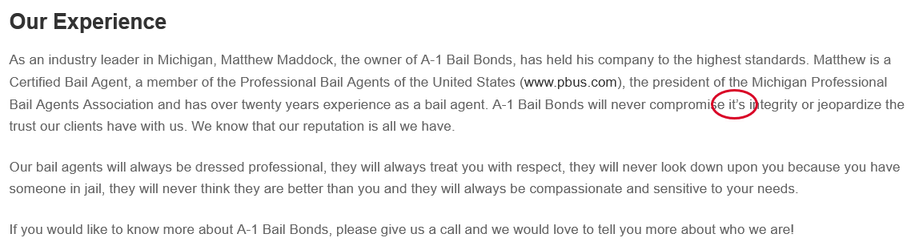 Our Experience

As an industry leader in Michigan, Matthew Maddock, the owner of A-1 Bail Bonds, has held his company to the highest standards. Matthew is a Certified Bail Agent, a member of the Professional Bail Agents of the United States (www.pbus.com), the president of the Michigan Professional Bail Agents Association and has over twenty years experience as a bail agent. A-1 Bail Bonds will never compromise IT'S integrity or jeopardize the trust our clients have with us. We know that our reputation is all we have

Our bail agents will always be dressed professional, they will always treat you with respect, they will never look down upon you because you have someone in jail, they will never think they are better than you and they will always be compassionate and sensitive to your needs.

If you would like to know more about A-1 Bail Bonds, please give us a call and we would love to tell you more about who we are!