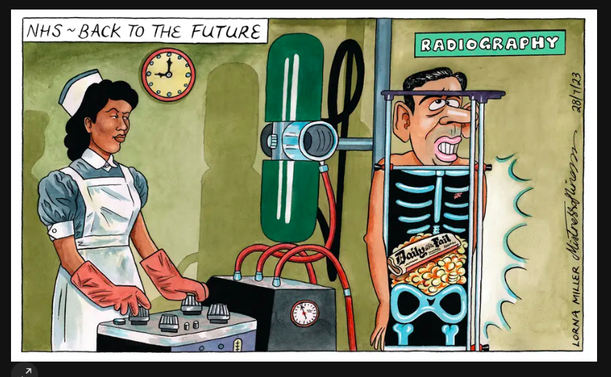 Cartoon: NHS-Back to the Future
Radiogrpahy dept, with a female Anglo-Caribbean radiographer x-raying Rishi Sunak revealing inside his torso a pile of money and the 'Daily Fail'