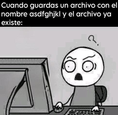 Cuando guardas un archivo con el nombre asdfghjkl y el archivo ya exite