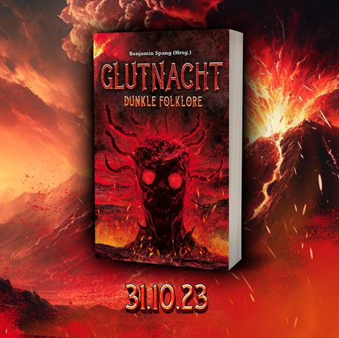 Cover-Reveal der sehr guten Anthologie "Glutnacht – Dunkle Folklore". Erscheint Halloween 2023.