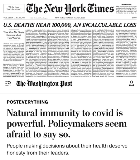 Screenshots of headlines.  The New York Times: U.S. DEATHS NEAR 100,000, AN INCALCULABLE LOSS  The Washington Post: Natural immunity to covid is powerful. Policymakers seem afraid to say so.