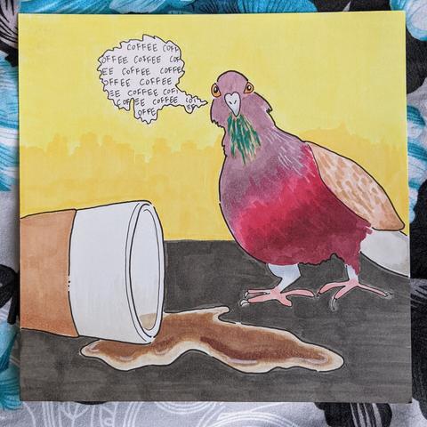 Pen and marker sketch of a pigeon standing next to spilled coffee saying "coffee" over and over and over.