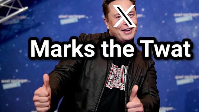 A photo of idiot spoiled brat without any friends elon musk giving two thumbs up with the X logo of his dreams across his face and the words “marks the twat” underneath the x across his body.