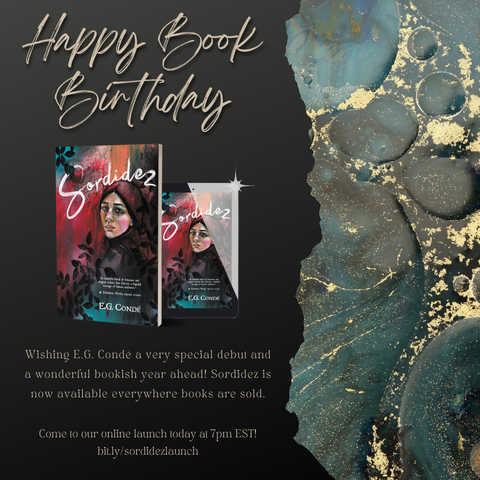 A torn page reveals flowing blue and gold paint. On the intact side, flowing script reads "Happy Book Birthday" above 3D images of SORDIDEZ in paperback and ebook formats. Text below that reads: "Wishing E.G. Condé a very special debut and a wonderful bookish year ahead! Sordidez is now available everywhere books are sold. Come to our online launch today at 7pm EST! bit.ly/sordidezlaunch"