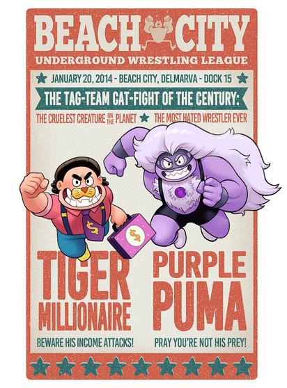 It's an old-school wrestling poster - the typography is old-fashioned and it even looks old and worn. It shows Steven and Amethyst - two characters from Steven Universe - leaping out of the poster in their guises as Tiger Millionaire and Purple Puma. the text on the poster is all stuff from this specific Steven Universe episode: It announces the Beach City Underground Wrestling League, tells where it meets, and announces this specific tag team made up of these characters from the show.