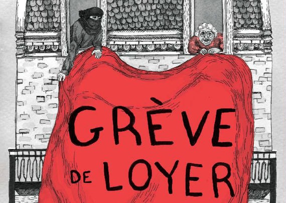 Two people, one of them wearing a black balaclava over their face and the other an elderly woman with glasses, unfurling a red banner and hanging it out of two separate windows on an upper floor of a stereotypically Montréal residential building. The colour palette is black and white, but with red accents. The words "Grève de Loyer" is superimposed over the banner.