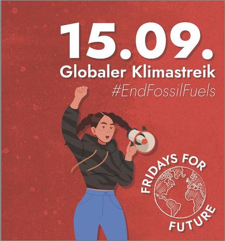 Eine Person hält die rechte Faust nach oben. In der linken hält sie ein Megafon.
Über der Person steht der Schriftzug: "15..09. Globaler Klimastreik #EndFossilFuels"
Rechts neben der Person ist das Logo von Fridays For Future abgebildet: Eine Erdkugel mit dem Schriftzug "Fridays For Future".