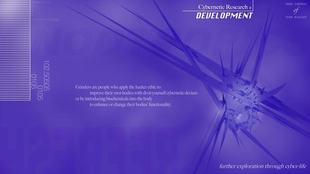Purple and white digital art in the "metalheart/trendwhore" style, consisting of an abstract 3D shape and various lines of text from the Wikipedia article for Grinders (in relation to bio-hacking).

"further exploration through cyber-life"
"cybernetic research & development"
"take control of your biology"
"grinders are people who apply the hacker ethic to improve their bodies with do-it-yourself cybernetic devices or by introducing chemicals into the body to enhance or change their bodies' functionality"
"reality, code"
"102.5050501050105"
