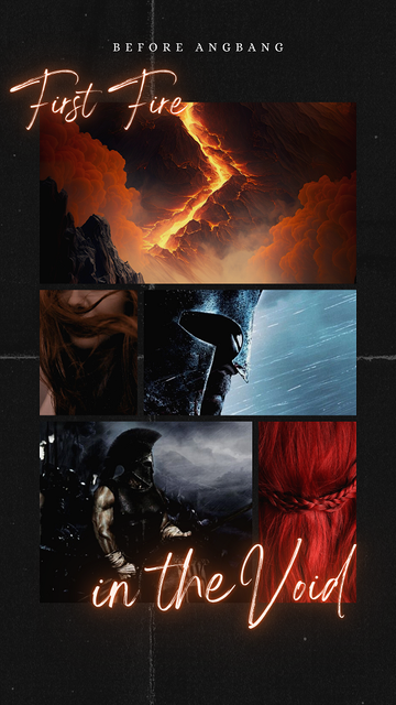 Moodboard with title First Fire in the Void with subheading Before Angbang. Images of burning mountain. Masculine person in Spartan armor. Feminine individual with red hair.