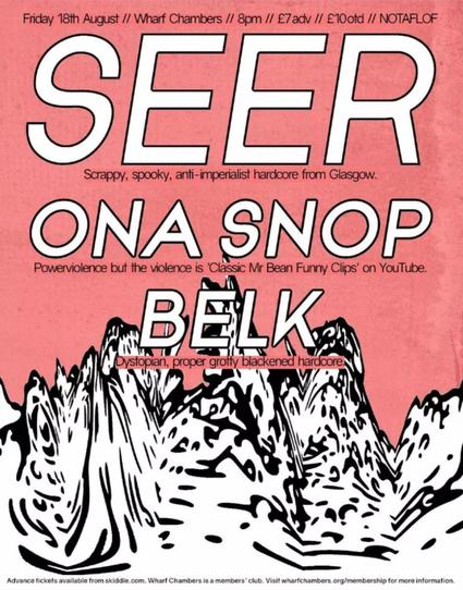 Gig Flyer for Seer, Ona Snop and Belk at Wharf Chambers Leeds 18/8/23