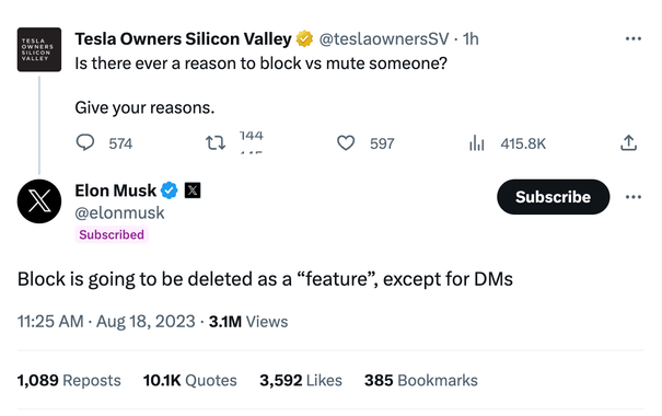 Tesla Owners Silicon Valley asking, "Is there ever a reason to block vs mute someone? Give your reasons."

Elon Musk replying, "Block is going to be deleted as a "feature", except for DMs"