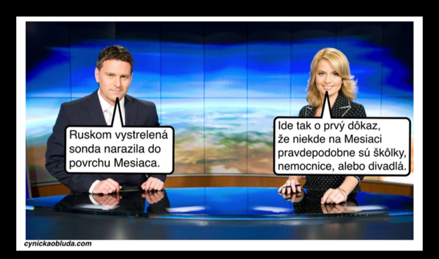 Two TV anchors in a studio. The male anchor says: "A space probe launched by Russia hit the surface of the Moon." The female anchor continues:" This is the first proof that there probably are kindergartens, hospitals or theaters somewhere on the Moon."