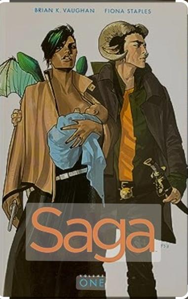 Brian K. Vaughan & Fiona Staples' SAGA vol. 1 front cover. The main couple carrying weapons and olding Hazel, then just a little baby.