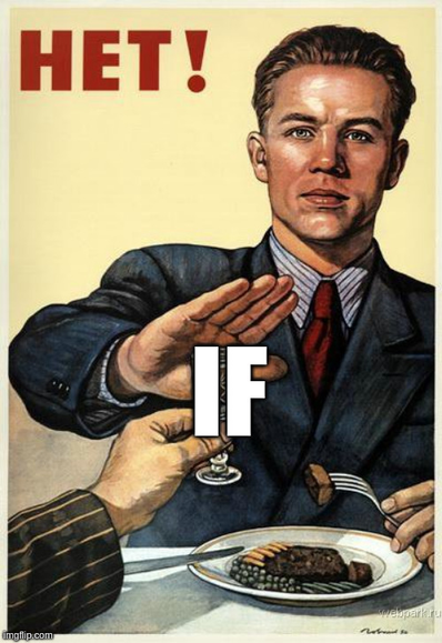 "if" statement offered to a "soviet no thanks" meme with