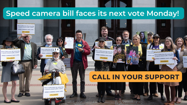 Speed camera bill faces its next vote Monday! Call in your Support. Group of volunteers with AB 645 signs on the Sacramento Capitol steps.