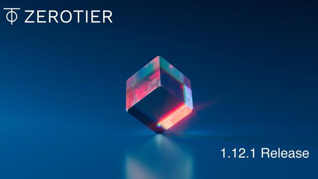 ZeroTier Summer 2023 1.12.1 Release - #ZeroTier #Networking #ModernVirtualNetworking #IoT #SDWAN #RemoteAccess #VPN #VPNAlternative