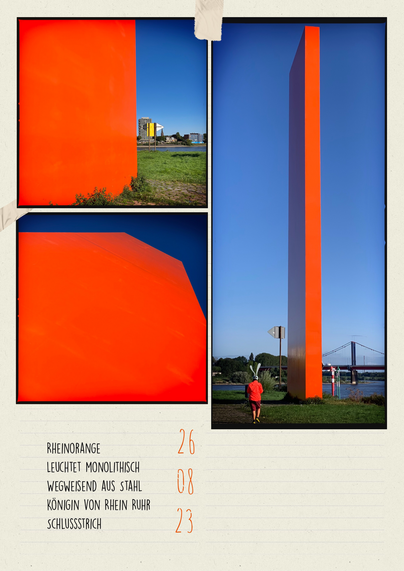 Die digital erstelle Tagebuchseite enthält 3 Fotoaufnahmen des Monuments Rheinorange auf einer Landspitze in Duisburg stehend - dort fliessen Rhein und Ruhr zusammen; 2 Aufnahmen zeigen jeweils Details dieser Landmarke; 1 Aufnahme zeigt eine Person mit orangefarbener Jacke auf das Monument zulaufend und einen Fahrradhelm tragend: an diesem sind Pinselstriche anretuschiert, die Hasenohren ähneln; links unten auf der Seite steht folgender Text geschrieben: Rheinorange/Leuchtet monolithisch/Wegweisend aus Stahl/Königin von Rhein Ruhr/Schlussstrich; daneben ist noch das heutige Datum notiert