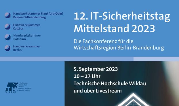 Flyer für den 12. IT-Sicherheitstag Mittelstand 2023. Die Fachkonferenz für die Wirtschaftsregion Berlin-Brandenburg.
5. September 2023, 10-17 Uhr, Technische Hochschule Wildau und über Livestream