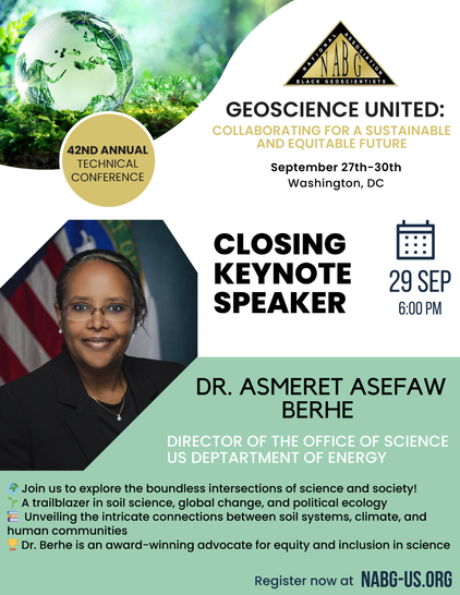 Image of the NABG's closing keynote speaker Dr. Asmeret Asefaw Berhe. She is the director of the Office of Science for the US Department of Energy, an award-winning scientist and advocate for equity and inclusion in STEM. Dr. Berhe's research interests are broadly focused on soil science and sustainable global change science. Dr. Berhe is a soil biogeochemist, who strives to understand the effect of changing environmental conditions on vital soil processes, such as the cycling and fate of essential elements in the critical zone.