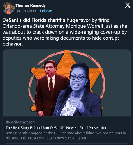 Thomas Kennedy
@tomaskenn
·
Follow
DeSantis did Florida sheriff a huge favor by firing Orlando-area State Attorney Monique Worrell just as she was about to crack down on a wide-ranging cover-up by deputies who were faking documents to hide corrupt behavior.
thedailybeast.com
The Real Story Behind Ron DeSantis’ Newest Fired Prosecutor
Ron DeSantis bragged at the GOP debate about firing two prosecutors in his state. His latest conquest is now speaking out.
