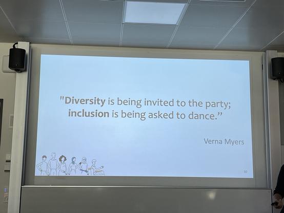 Slide with quote Verna Myers

"Diversity is being invited to the party; inclusion is being asked to dance."