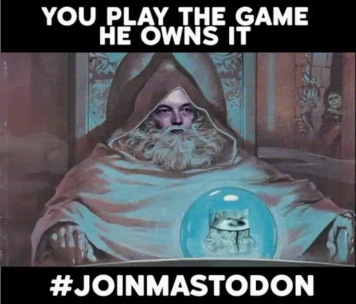 pondering my orb meme
shows a wizzard with musks face sitting very leaned in in front of a orb that shows a nafo fella
text: you play the game, he owns it

#joinmastodon