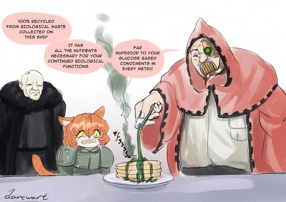Tech priest pouring a suspicious green substance over pancakes to a cat person's dismay. And a black dressed ominous figure in the back with a neutral expression.

Tech priest: 100% Recycled from biological waste collected on this ship.

It has all the nutrients necessary for your continued biological functions

Far superior to your glucose based condiments in every metric