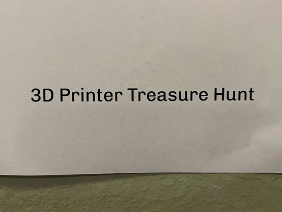 There is written: “3D Printer Treasure Hunt”