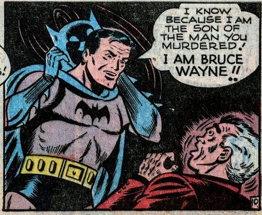 Comic book panel from Batman #47 (1948) by Bill Finger, Bob Kane and Charles Paris. Murderer Joe Chill, a man with white hair wearing a red suit is confronted by an enraged Batman who removes his cowl and shouts, “I KNOW BECAUSE I AM THE SON OF THE MAN YOU MURDERED! I AM BRUCE WAYNE!!”