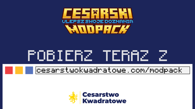 Na górze napis: "Cesarski Modpack - ulepsz swoje doznania". W centrum napis: "Pobierz teraz". Poniżej znajduje się grafiką imitująca przeglądarkę internetową, ze zbliżeniem na pasek adresu, w którym znajduje się link do strony cesarstwokwadratowe.com/modpack.