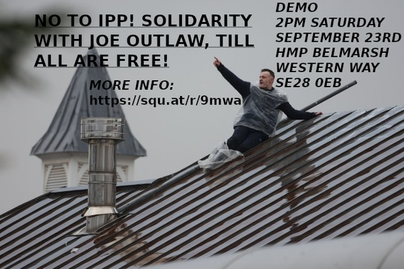 A photograph of a man on a roof with text over it. The text reads 
NO TO IPP! SOLIDARITY WITH JOE OUTLAW, TILL ALL ARE FREE