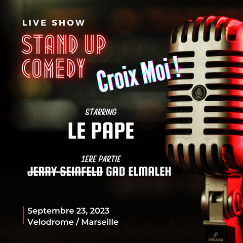 Fausse affiche de spectacle de stand-up "starring Le Pape" avec en "1ere partie, Gad Elmaleh (et Jerry Seinfeld rayé)", le tout au stade velodrome de Marseille.