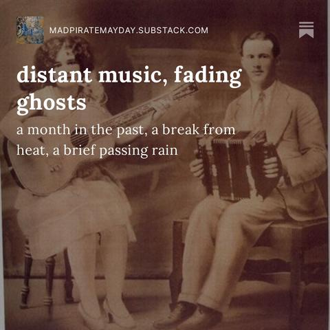 old photo of Cleoma Breaux Falcon and Joe Falcon. They are seated, she holds an acoustic guitar and he holds a Cajun squeezebox. 

The text is my substack link: madpiratemayday.substack.com

"Distant music, fading ghosts: a month in the past, a break from the heat, a passing rain"