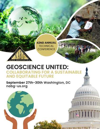 The National Association of Black Geoscientists, a 501(c)(3) non-profit, was founded in 1981 with the purpose of building community – enabling Black Geoscientists to connect, communicate, and network with other minority professionals. 

Flyer for Geoscience United Conference Theme. September 27-30, 2023