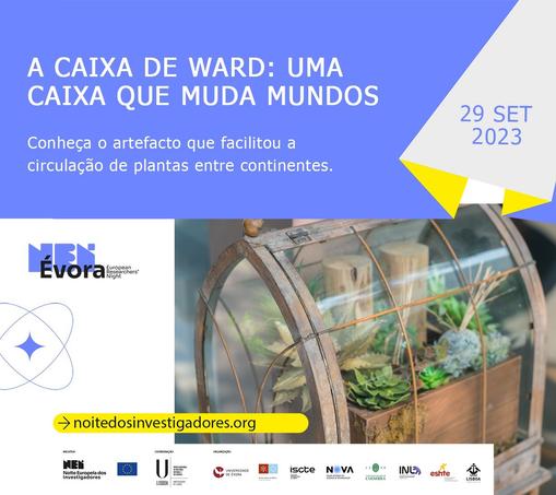Poster for the activity "A Caixa de Ward", meaning "The Wardc Box", where participants will get the chance to know the artefact that facilitated the circulation of plants between continents.