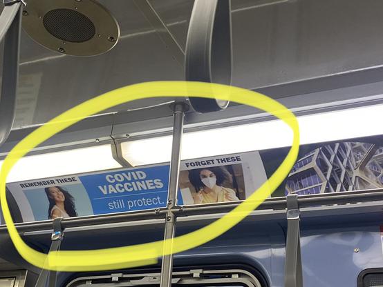 Ad inside a Chicago bus: “COVID vaccines still protect. Remember these [photo of woman with bandaid on shoulder] Forget these [photo of woman in mask.]"