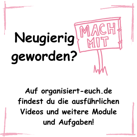 Sharepics zum Thema Neugierig geworden? Text mit: Auf organisiert-euch.de findest du die ausführlichen Videos und weitere Module und Aufgaben!